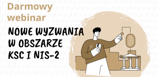 Webinar – Nowe wyzwania w obszarze KSC i NIS-2